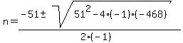 +n+=+%28-51+%2B-+sqrt%28+51%5E2-4%2A%28-1%29%2A%28-468%29+%29%29%2F%282%2A%28-1%29%29+