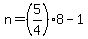+n+=+%285%2F4%29%2A8+-+1+