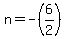 +n+=+-%286%2F2%29+