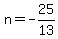 +n+=+-25%2F13+