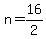+n+=+16%2F2+