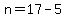 +n+=+17+-+5+