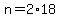 +n+=+2%2A18+