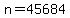 +n+=+45684+