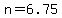 +n+=+6.75+