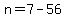 +n+=+7+-+56+