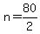 +n+=+80%2F2+