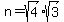 +n+=+sqrt%284%29sqrt%283%29+
