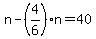 +n+-+%284%2F6%29n+=+40