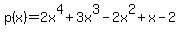 +p%28x%29+=+2x%5E4%2B3x%5E3-2x%5E2%2Bx-2+