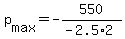 +p%5Bmax%5D+=+-550%2F%28-2.5%2A2%29+