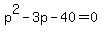 +p%5E2+-+3p+-+40+=+0+