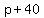 +p+%2B+40+