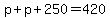 +p+%2B+p+%2B+250+=+420+