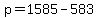 +p+=+1585+-+583+