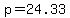 +p+=+24.33+