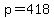 +p+=+418+