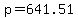 +p+=+641.51+