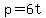+p+=+6t+