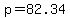 +p+=+82.34+