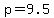 +p+=+9.5+
