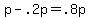 +p+-+.2p+=+.8p+