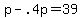 +p+-+.4p+=+39+