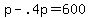 +p+-+.4p+=+600+