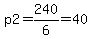 +p2=240%2F6=40.0