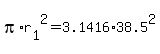 +pi%2Ar%5B1%5D%5E2+=+3.1416%2A38.5%5E2+
