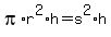 +pi+%2A+r%5E2+%2A+h+=+s%5E2+%2A+h