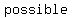 +possible