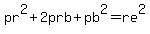 +pr%5E2%2B2prb%2Bpb%5E2=re%5E2