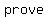 +prove