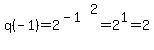 +q%28-1%29+=+2%5E%28-1%29%5E2+=+2%5E1+=+2