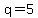 +q=5