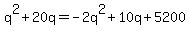 +q%5E2%2B20q=-2q%5E2%2B10q%2B5200