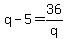 +q-5=36%2Fq+