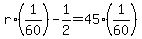+r%2A%281%2F60%29+-+1%2F2+=+45%2A%281%2F60%29+