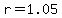 +r=1.05