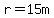 +r=15m+