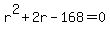 +r%5E2+%2B+2r+-+168+=+0+
