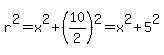+r%5E2+=+x%5E2+%2B+%2810%2F2%29%5E2+=+x%5E2+%2B+5%5E2