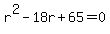 +r%5E2+-+18r+%2B+65+=+0+