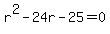+r%5E2+-+24r+-+25+=+0+