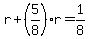 +r+%2B+%28+5%2F8+%29%2Ar+=+1%2F8+