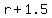 +r+%2B+1.5+
