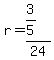 +r+=+%28+3%2F5+%29%2F24+