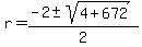 +r+=+%28-2+%2B-+sqrt%28+4+%2B+672+%29%29+%2F+2+