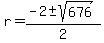 +r+=+%28-2+%2B-+sqrt%28+676+%29%29+%2F+2+